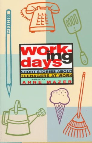 Working Days: Short Stories about Teenagers at Work by Anne Mazer