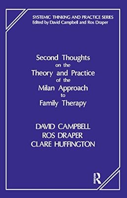 Second Thoughts on the Theory and Practice of the Milan Approach to Family Therapy (The Systemic Thinking and Practice Series)