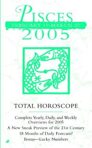 Pisces (Total Horoscopes 2005) by Jove Publications