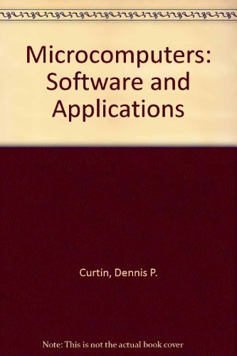 Microcomputers: Software and Applications by Dennis P. Curtin