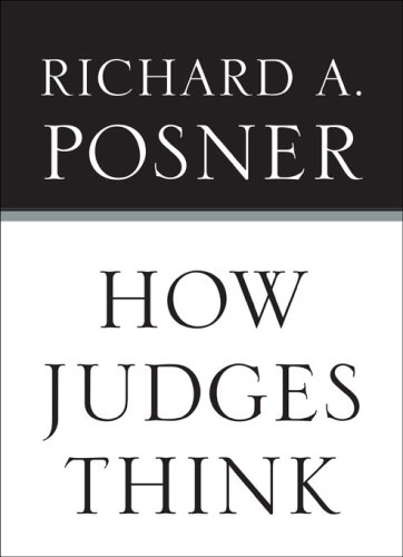 How Judges Think by The Honorable Richard A. Posner