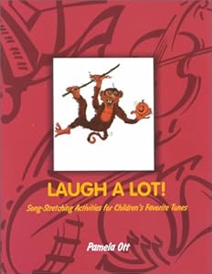 Laugh A Lot !: Song Stretching Activities for Children′s Favorite Tunes (Teaching Tunes series)