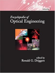 Encyclopedia of Optical Engineering - Volume 1 of 3 (Print) by Ronald G. Driggers