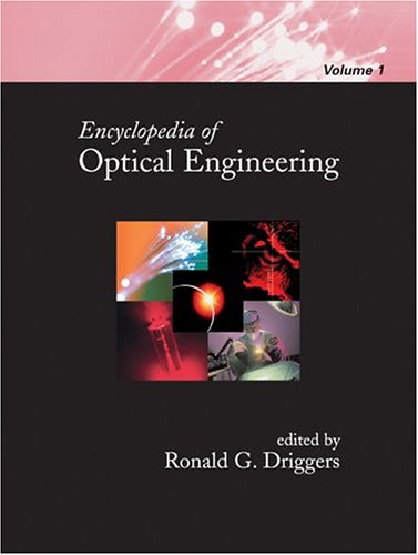 Encyclopedia of Optical Engineering - Volume 1 of 3 (Print) by Ronald G. Driggers