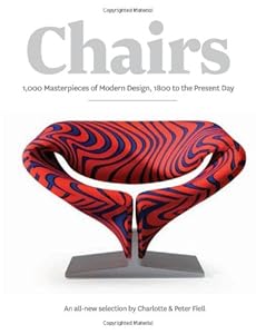 Chairs: A 1000 Masterpieces of Modern Design, 1800 to the Present Day