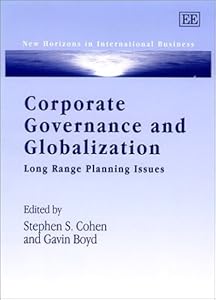 Corporate Governance and Globalization: Long Range Planning Issues (New Horizons in International Business series) by Stephen S. Cohen