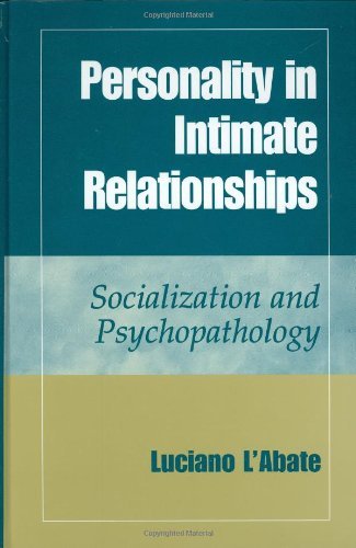 Personality in Intimate Relationships: Socialization and Psychopathology by Luciano L'Abate
