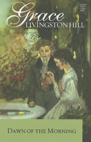 Dawn of the Morning by Grace Livingston Hill
