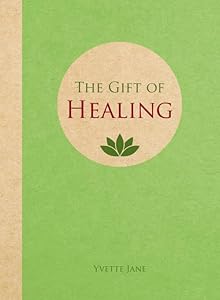 The Gift of Healing by Yvette Jane