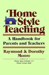 Home-Style Teaching: A Handbook for Parents and Teachers