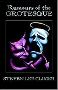 Rumours Of The Grotesque by Steven Lee Climer
