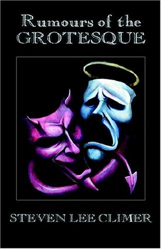 Rumours Of The Grotesque by Steven Lee Climer