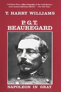 P. G. T. Beauregard: Napoleon in Gray (Southern Biography Series) by by T. Harry Williams