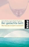 Der gedachte Gott: Wie Glaube im Gehirn entsteht