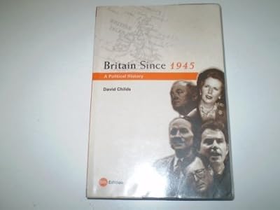Britain since 1945: A Political History by David Childs (24-Feb-2012) Paperback