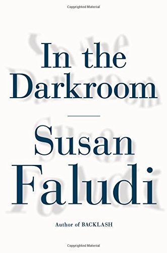 In the Darkroom by Susan Faludi