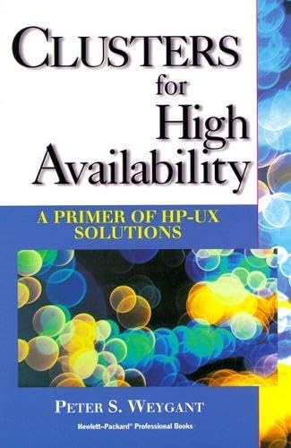 Clusters for High Availability: A Primer of HP-UX Solutions by Peter Weygant