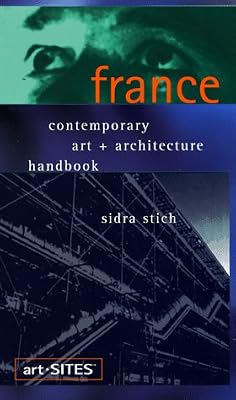 art-SITES France: Contemporary Art + Architecture Handbook