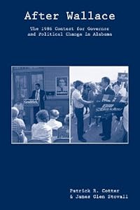 After Wallace: The 1986 Contest for Governor and Political Change in Alabama