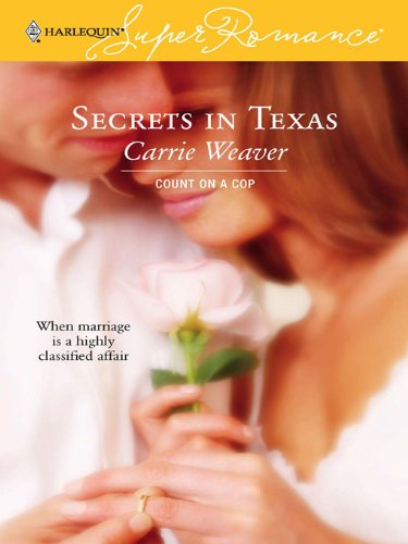 Secrets in Texas (Count on a Cop Book 30) by Carrie Weaver