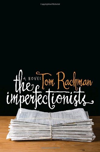 The imperfectionists by Tom Rachman