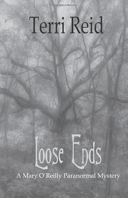 Loose Ends: A Mary O'Reilly Paranormal Mystery - Book One