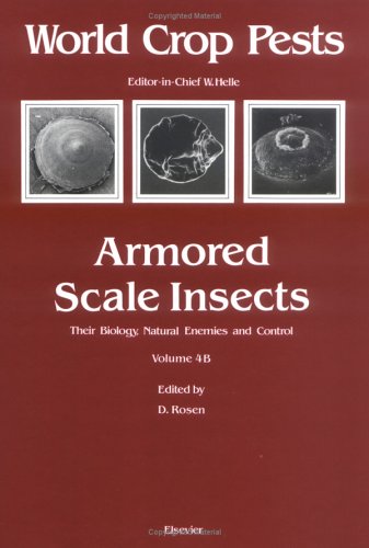 Armored Scale Insects (Volume 4B) (World Crop Pests, Volume 4B) by Bozzano G Luisa
