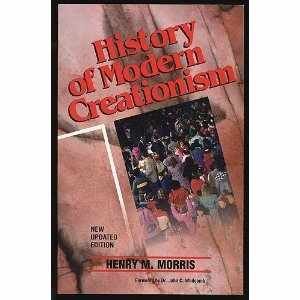 A History of Modern Creationism by Henry M. Morris