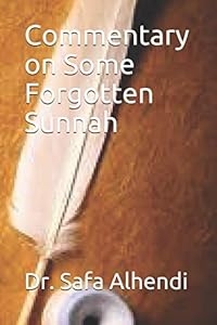 Commentary on Some Forgotten Sunnah by Dr. Safa Alhendi