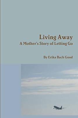 Living Away: A Mother's Story of Letting Go