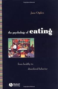 The Psychology of Eating: From Heathly to Disordered Behavior by Jane Ogden