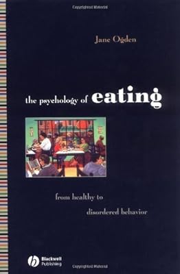 The Psychology of Eating: From Heathly to Disordered Behavior