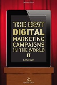 The Best Digital Marketing Campaigns in the World II: Mastering the Art of Customer Engagement