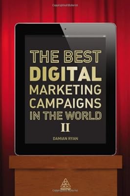 The Best Digital Marketing Campaigns in the World II: Mastering the Art of Customer Engagement