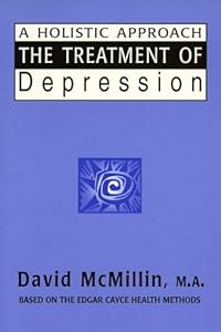 The Treatment of Depression: A Holistic Approach by David McMillin