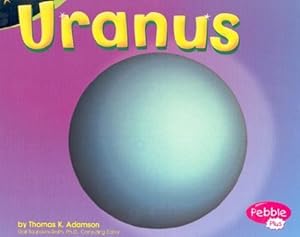 Uranus (Pebble Plus: Exploring the Galaxy) by Thomas K. Adamson