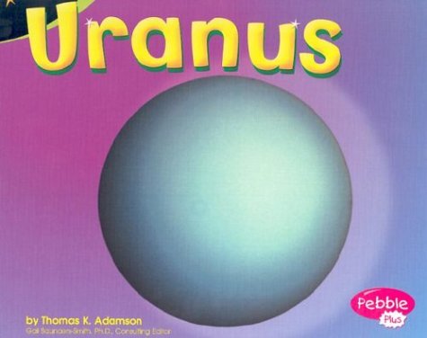 Uranus (Pebble Plus: Exploring the Galaxy) by Thomas K. Adamson