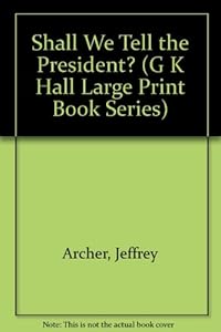 Shall We Tell the President?