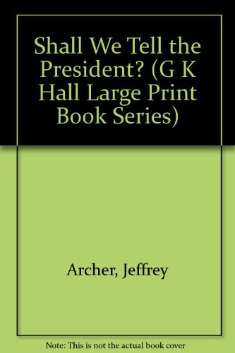 Shall We Tell the President? by Jeffrey Archer