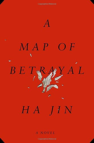 A Map of Betrayal: A Novel by Ha Jin