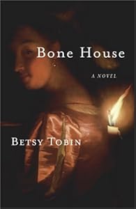 Bone House by Betsy Tobin