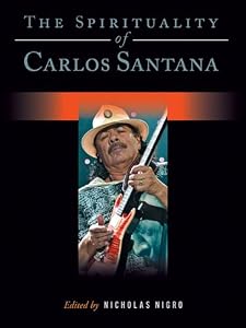 The Spirituality of Carlos Santana