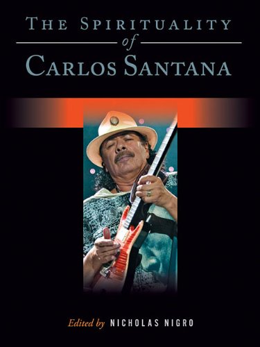 The Spirituality of Carlos Santana by Carlos Santana