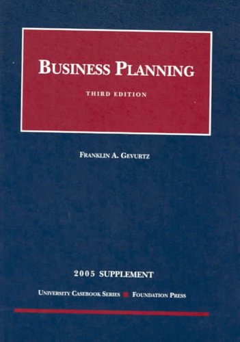 2005 Supplement to Business Planning, Third Edition (Case Supplement) by Franklin A. Gevurtz