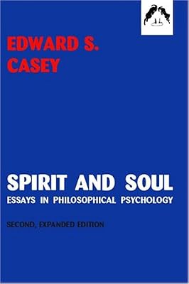 Spirit and Soul: Essays in Philosophical Psychology