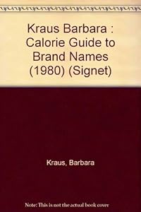 Barbara Kraus' Calorie Guide To Brand Names and Basic Foods1980 by Barbara Kraus