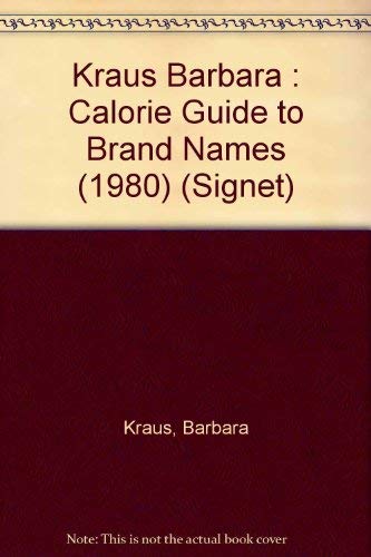 Barbara Kraus' Calorie Guide To Brand Names and Basic Foods1980 by Barbara Kraus