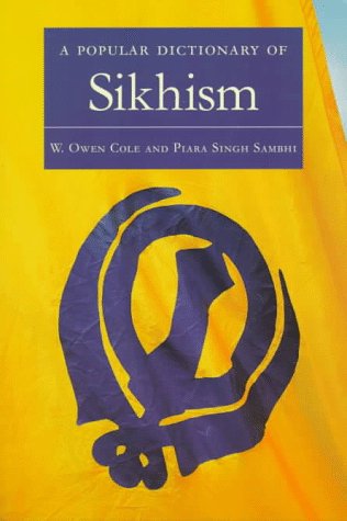 A Popular Dictionary of Sikhism by W. Owen Cole