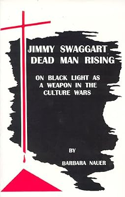 Jimmy Swaggart--Dead Man Rising : On Black Light as a Weapon in the Culture Wars