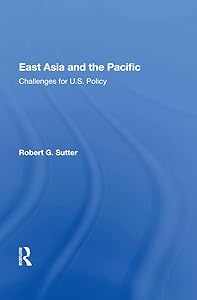 East Asia And The Pacific: Challenges For U.s. Policy
